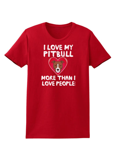 Love Pitbull More Than People Womens Dark T-Shirt-TooLoud-Red-X-Small-Davson Sales