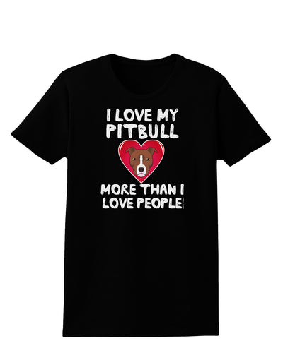 Love Pitbull More Than People Womens Dark T-Shirt-TooLoud-Black-X-Small-Davson Sales