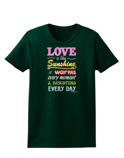 Love is like Sunshine - Quote Womens Dark T-Shirt-TooLoud-Forest-Green-Small-Davson Sales