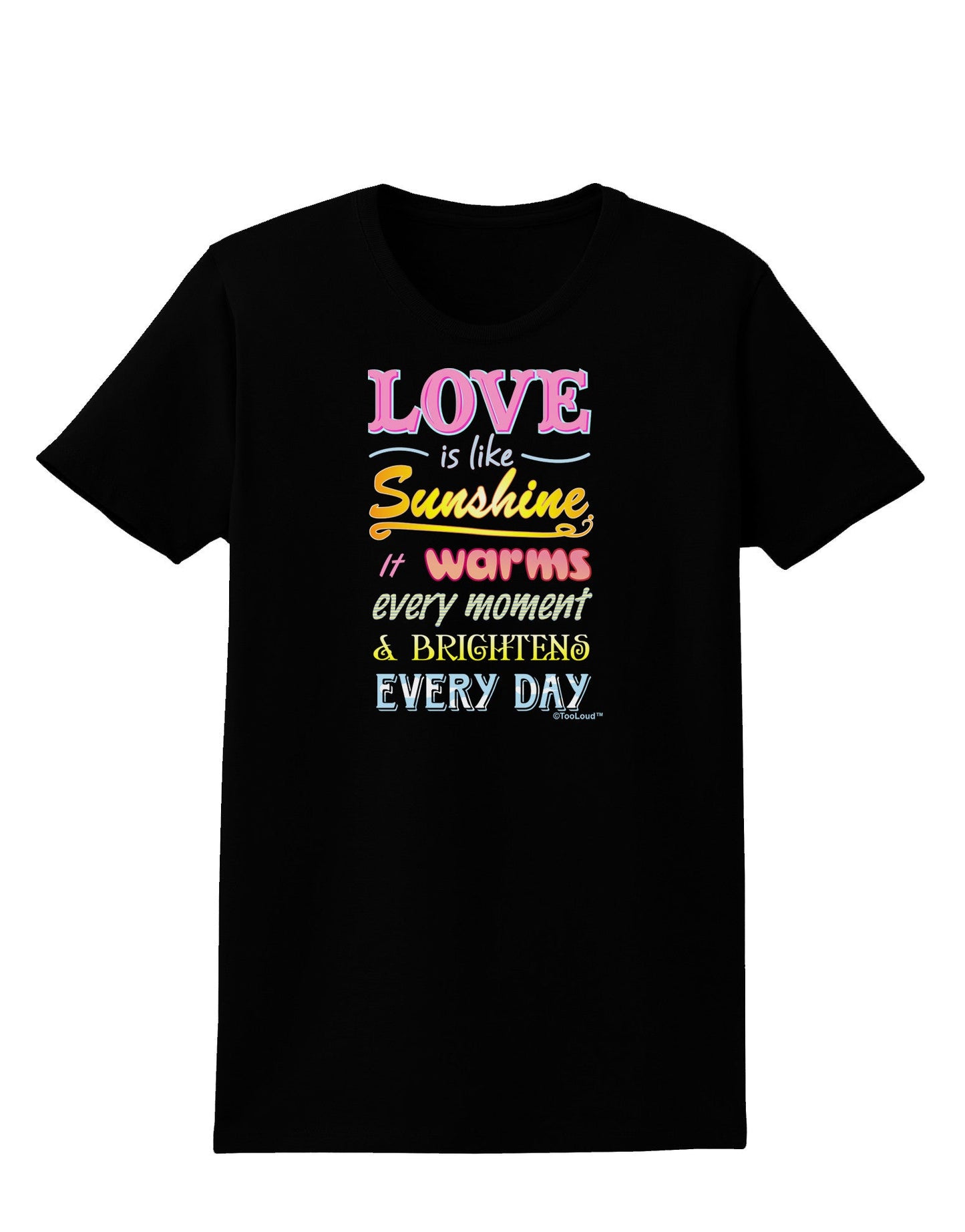 Love is like Sunshine - Quote Womens Dark T-Shirt-TooLoud-Black-X-Small-Davson Sales