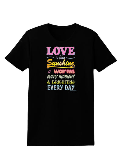 Love is like Sunshine - Quote Womens Dark T-Shirt-TooLoud-Black-X-Small-Davson Sales