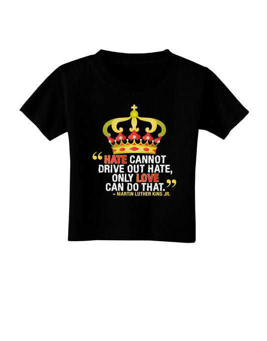 MLK - Only Love Quote Toddler T-Shirt Dark-Toddler T-Shirt-TooLoud-Black-2T-Davson Sales