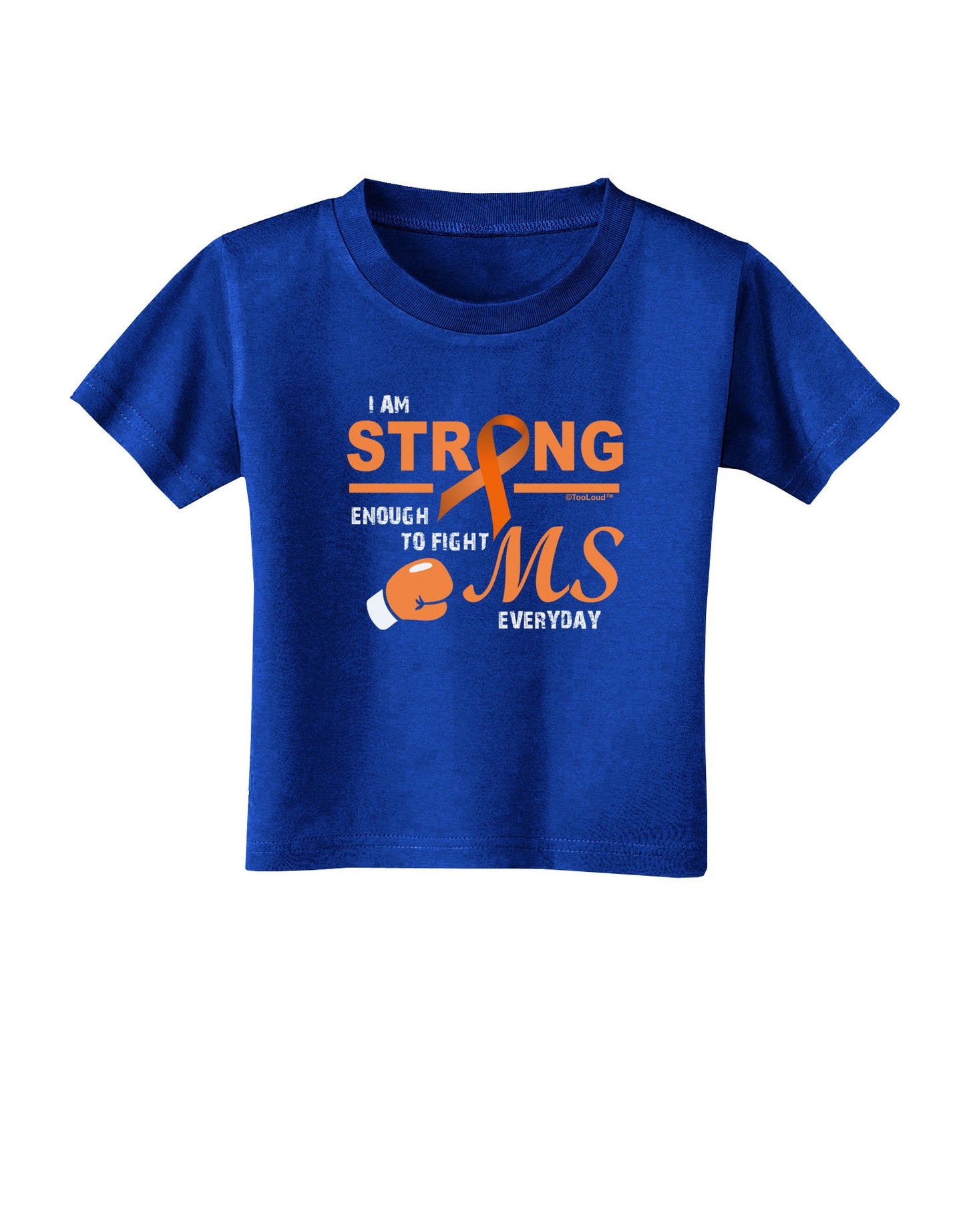 MS - I Am Strong Toddler T-Shirt Dark-Toddler T-Shirt-TooLoud-Royal-Blue-2T-Davson Sales