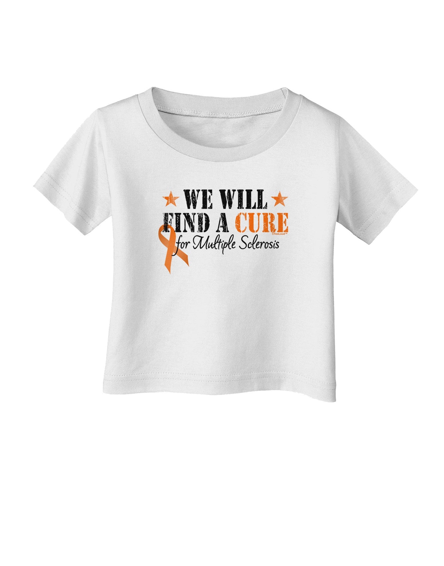 MS - We Will Find A Cure Infant T-Shirt-Infant T-Shirt-TooLoud-White-06-Months-Davson Sales