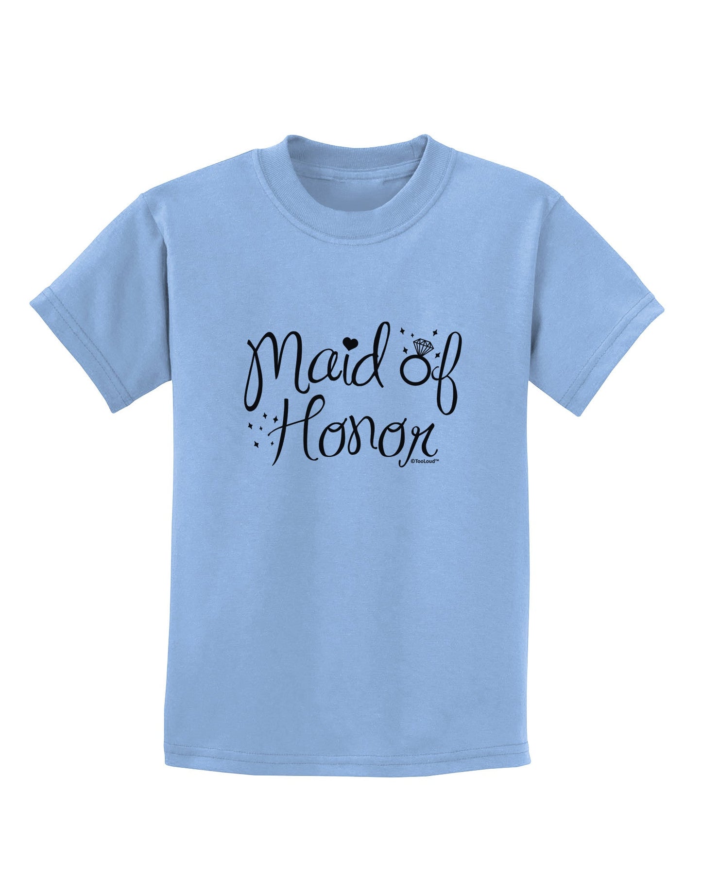 Maid of Honor - Diamond Ring Design Childrens T-Shirt-Childrens T-Shirt-TooLoud-Light-Blue-X-Small-Davson Sales