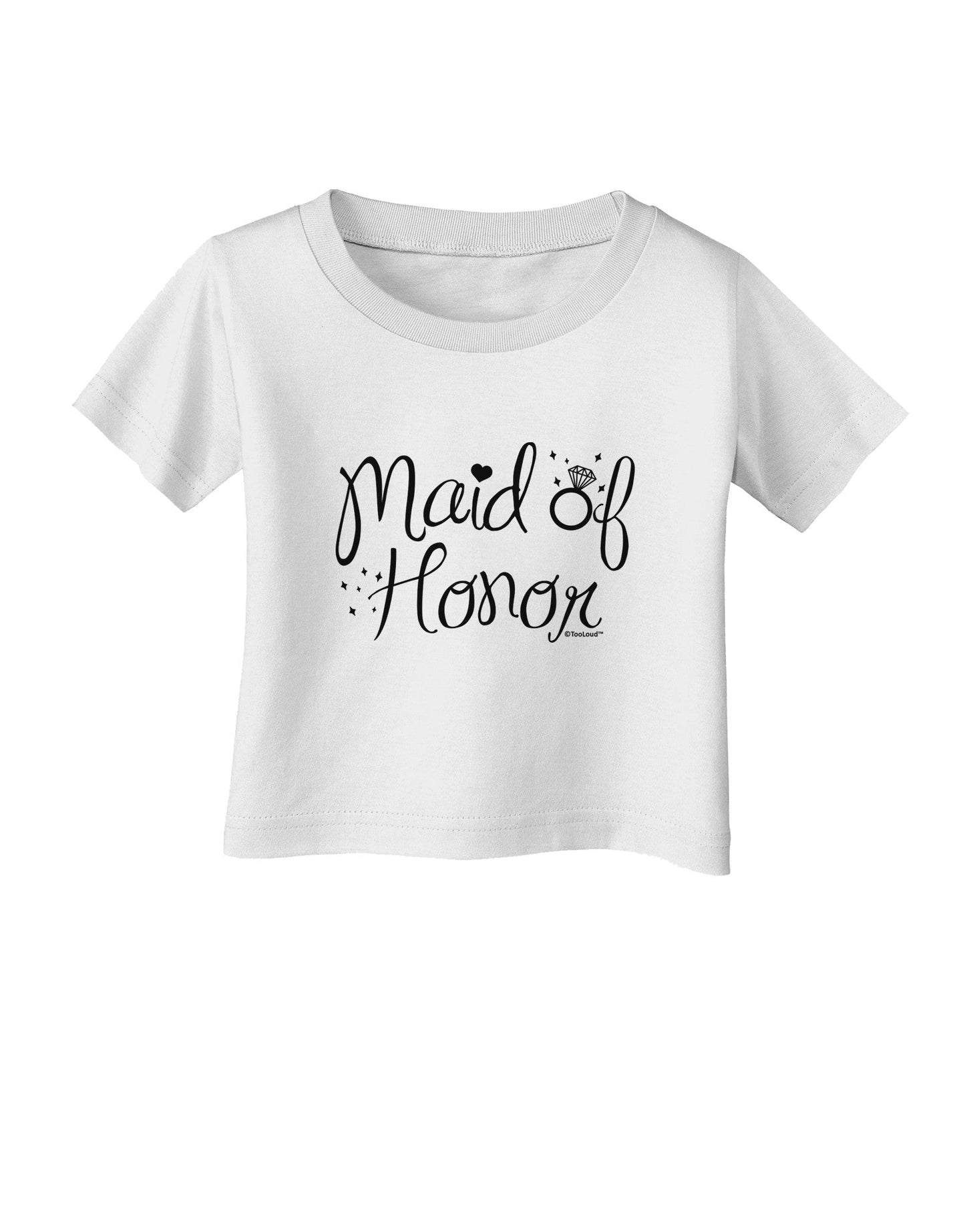 Maid of Honor - Diamond Ring Design Infant T-Shirt-Infant T-Shirt-TooLoud-White-06-Months-Davson Sales