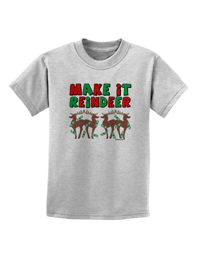 Make It Reindeer Childrens T-Shirt-Childrens T-Shirt-TooLoud-AshGray-X-Small-Davson Sales