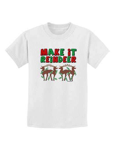 Make It Reindeer Childrens T-Shirt-Childrens T-Shirt-TooLoud-White-X-Small-Davson Sales