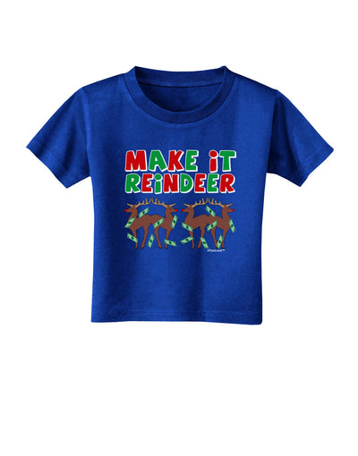 Make It Reindeer Toddler T-Shirt Dark-Toddler T-Shirt-TooLoud-Royal-Blue-2T-Davson Sales