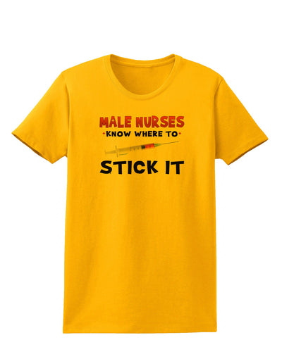 Male Nurses - Stick It Womens T-Shirt-Womens T-Shirt-TooLoud-Gold-X-Small-Davson Sales