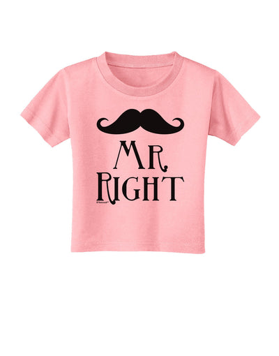 Matching Husband and Wife Designs - Mr Right Toddler T-Shirt-Toddler T-Shirt-TooLoud-Candy-Pink-2T-Davson Sales