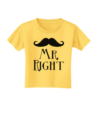 Matching Husband and Wife Designs - Mr Right Toddler T-Shirt-Toddler T-Shirt-TooLoud-Yellow-2T-Davson Sales