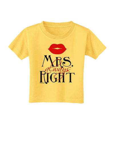 Matching Husband and Wife Designs - Mrs Always Right Toddler T-Shirt-Toddler T-Shirt-TooLoud-Yellow-2T-Davson Sales