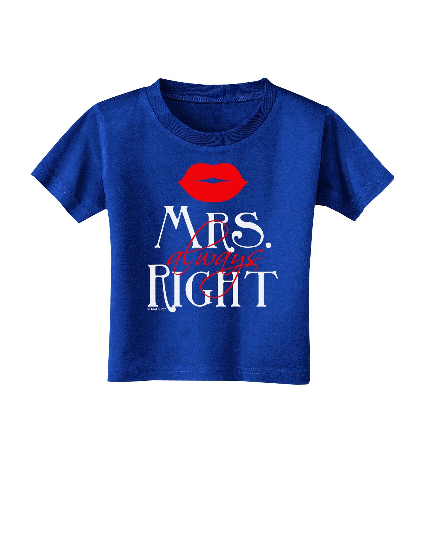 Matching Husband and Wife Designs - Mrs Always Right Toddler T-Shirt Dark-Toddler T-Shirt-TooLoud-Royal-Blue-2T-Davson Sales