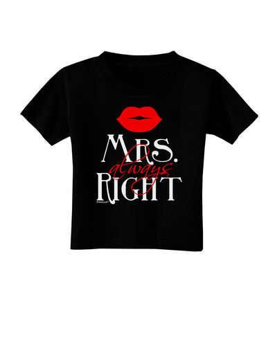 Matching Husband and Wife Designs - Mrs Always Right Toddler T-Shirt Dark-Toddler T-Shirt-TooLoud-Black-2T-Davson Sales