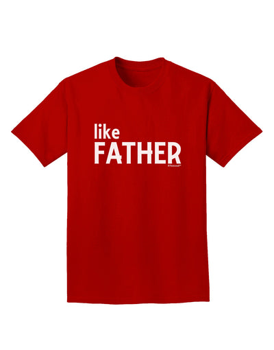 Matching Like Father Like Son Design - Like Father Adult Dark T-Shirt by TooLoud-Mens T-Shirt-TooLoud-Red-Small-Davson Sales