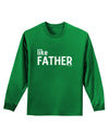 Matching Like Father Like Son Design - Like Father Adult Long Sleeve Dark T-Shirt by TooLoud-TooLoud-Kelly-Green-Small-Davson Sales