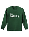 Matching Like Father Like Son Design - Like Father Adult Long Sleeve Dark T-Shirt by TooLoud-TooLoud-Dark-Green-Small-Davson Sales