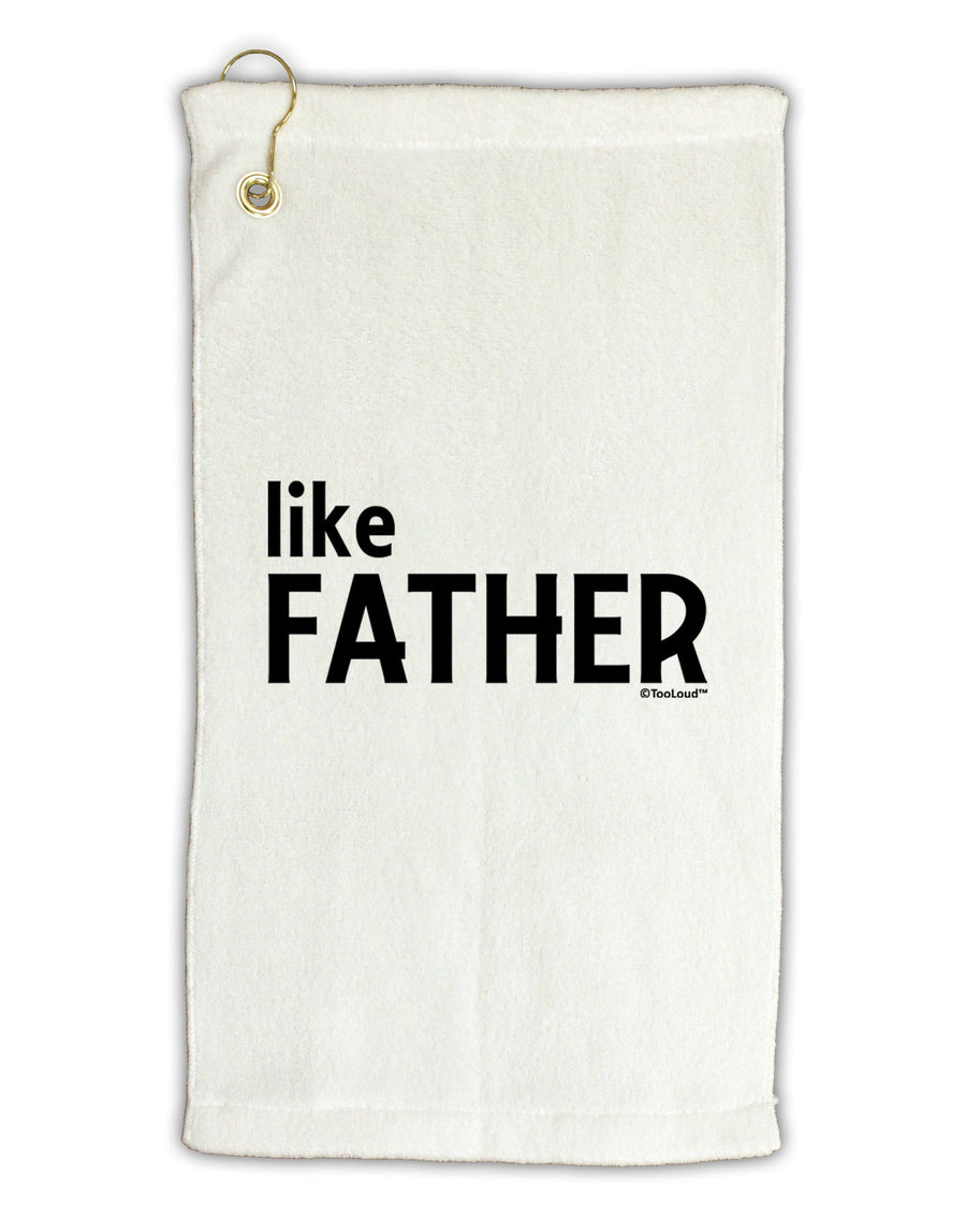 Matching Like Father Like Son Design - Like Father Micro Terry Gromet Golf Towel 16 x 25 inch by TooLoud-Golf Towel-TooLoud-White-Davson Sales