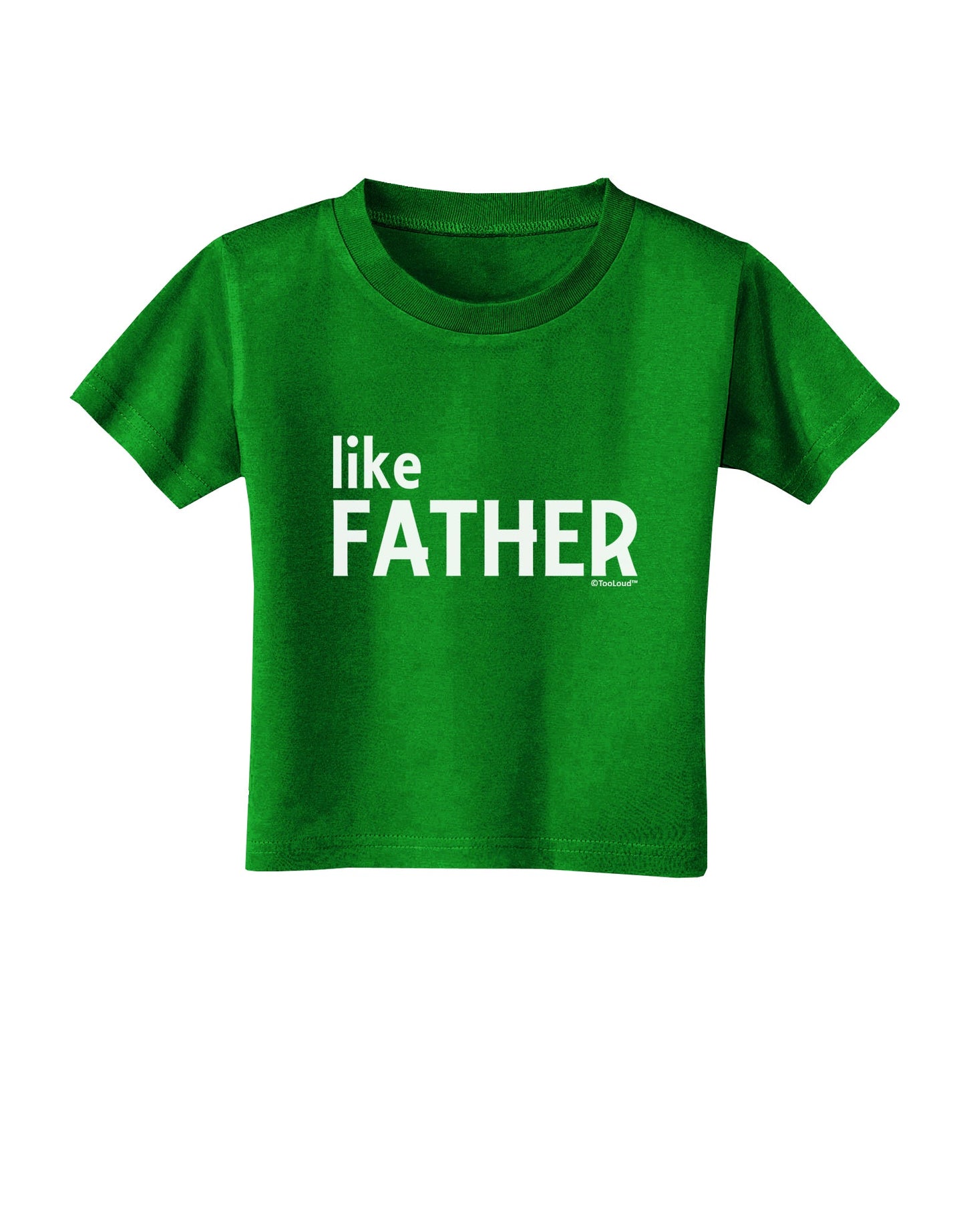 Matching Like Father Like Son Design - Like Father Toddler T-Shirt Dark by TooLoud-Toddler T-Shirt-TooLoud-Clover-Green-2T-Davson Sales