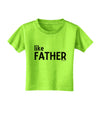 Matching Like Father Like Son Design - Like Father Toddler T-Shirt by TooLoud-Toddler T-Shirt-TooLoud-Lime-Green-2T-Davson Sales