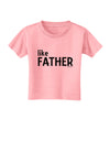 Matching Like Father Like Son Design - Like Father Toddler T-Shirt by TooLoud-Toddler T-Shirt-TooLoud-Candy-Pink-2T-Davson Sales