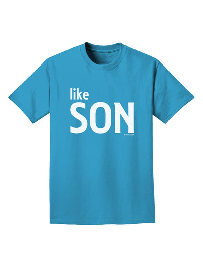 Matching Like Father Like Son Design - Like Son Adult Dark T-Shirt by TooLoud-Mens T-Shirt-TooLoud-Turquoise-Small-Davson Sales