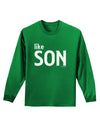 Matching Like Father Like Son Design - Like Son Adult Long Sleeve Dark T-Shirt by TooLoud-TooLoud-Kelly-Green-Small-Davson Sales