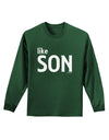 Matching Like Father Like Son Design - Like Son Adult Long Sleeve Dark T-Shirt by TooLoud-TooLoud-Dark-Green-Small-Davson Sales