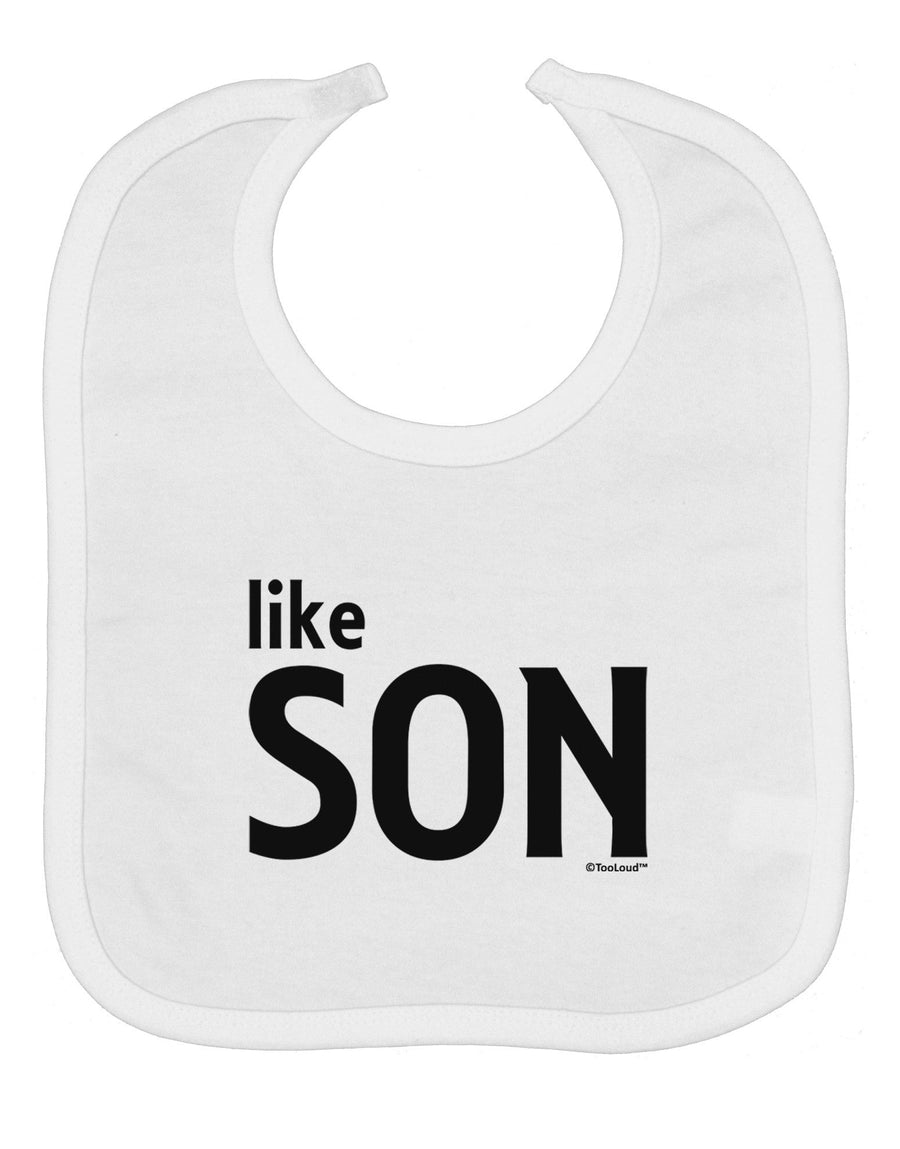 Matching Like Father Like Son Design - Like Son Baby Bib by TooLoud