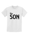 Matching Like Father Like Son Design - Like Son Childrens T-Shirt by TooLoud-Childrens T-Shirt-TooLoud-White-X-Small-Davson Sales