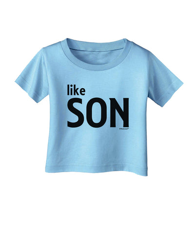 Matching Like Father Like Son Design - Like Son Infant T-Shirt by TooLoud-Infant T-Shirt-TooLoud-Aquatic-Blue-06-Months-Davson Sales