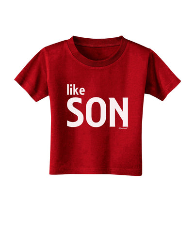 Matching Like Father Like Son Design - Like Son Toddler T-Shirt Dark by TooLoud-Toddler T-Shirt-TooLoud-Red-2T-Davson Sales