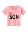 Matching Like Father Like Son Design - Like Son Toddler T-Shirt by TooLoud-Toddler T-Shirt-TooLoud-Candy-Pink-2T-Davson Sales