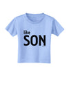 Matching Like Father Like Son Design - Like Son Toddler T-Shirt by TooLoud-Toddler T-Shirt-TooLoud-Aquatic-Blue-2T-Davson Sales