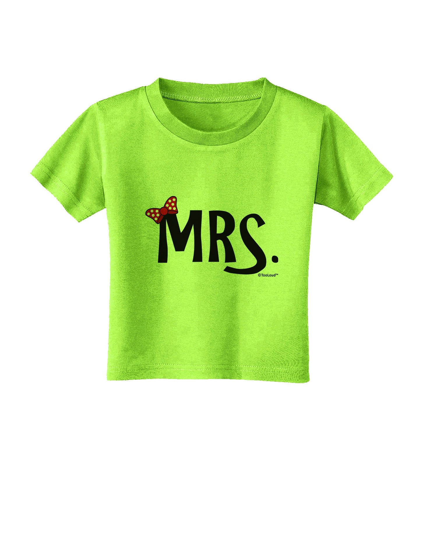 Matching Mr and Mrs Design - Mrs Bow Toddler T-Shirt by TooLoud-Toddler T-Shirt-TooLoud-Lime-Green-2T-Davson Sales