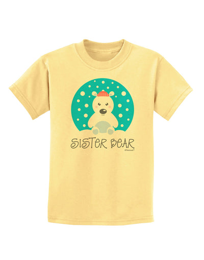 Matching Polar Bear Family - Sister Bear Childrens T-Shirt by TooLoud-Childrens T-Shirt-TooLoud-Daffodil-Yellow-X-Small-Davson Sales