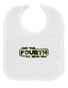 May The Fourth Be With You Baby Bib