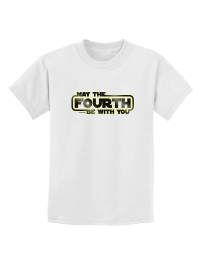 May The Fourth Be With You Childrens T-Shirt-Childrens T-Shirt-TooLoud-White-X-Small-Davson Sales