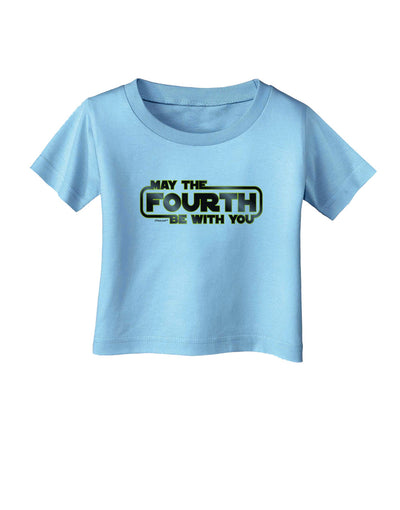 May The Fourth Be With You Infant T-Shirt-Infant T-Shirt-TooLoud-Aquatic-Blue-06-Months-Davson Sales