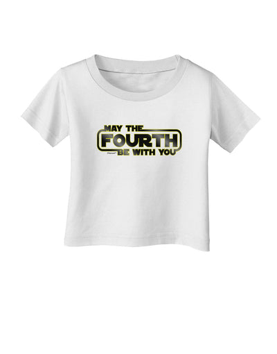 May The Fourth Be With You Infant T-Shirt-Infant T-Shirt-TooLoud-White-06-Months-Davson Sales