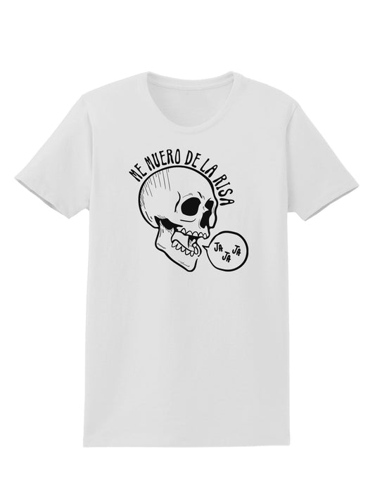 Me Muero De La Risa Skull Womens T-Shirt-Womens T-Shirt-TooLoud-White-X-Small-Davson Sales