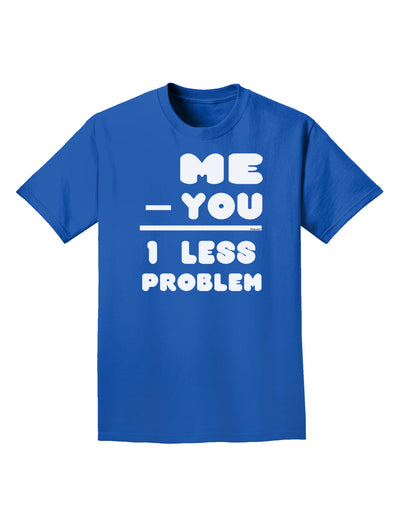 Me - You = 1 Less Problem Adult Dark T-Shirt-Mens T-Shirt-TooLoud-Royal-Blue-Small-Davson Sales