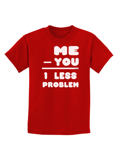 Me - You = 1 Less Problem Childrens Dark T-Shirt-Childrens T-Shirt-TooLoud-Red-X-Small-Davson Sales