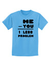 Me - You = 1 Less Problem Childrens T-Shirt-Childrens T-Shirt-TooLoud-Aquatic-Blue-X-Small-Davson Sales