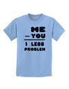 Me - You = 1 Less Problem Childrens T-Shirt-Childrens T-Shirt-TooLoud-Light-Blue-X-Small-Davson Sales