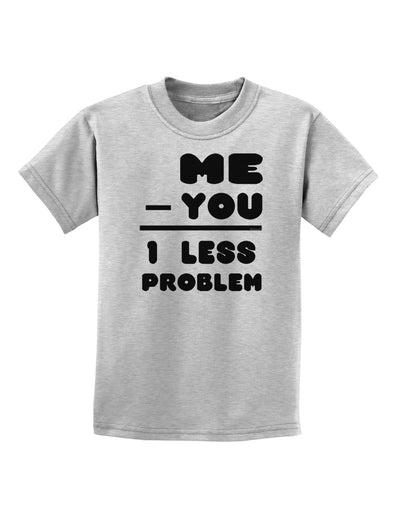 Me - You = 1 Less Problem Childrens T-Shirt-Childrens T-Shirt-TooLoud-AshGray-X-Small-Davson Sales