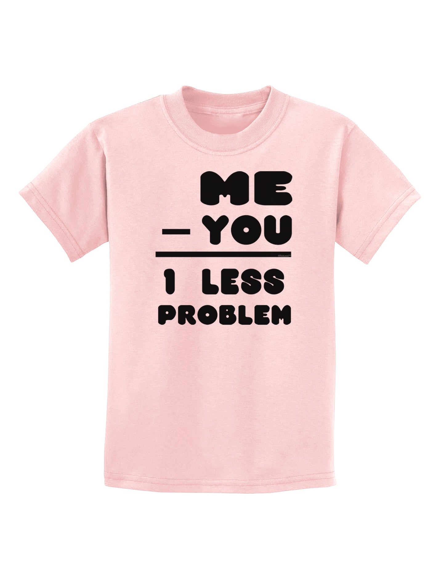 Me - You = 1 Less Problem Childrens T-Shirt-Childrens T-Shirt-TooLoud-PalePink-X-Small-Davson Sales