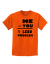 Me - You = 1 Less Problem Childrens T-Shirt-Childrens T-Shirt-TooLoud-Orange-X-Small-Davson Sales