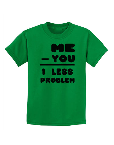 Me - You = 1 Less Problem Childrens T-Shirt-Childrens T-Shirt-TooLoud-Kelly-Green-X-Small-Davson Sales